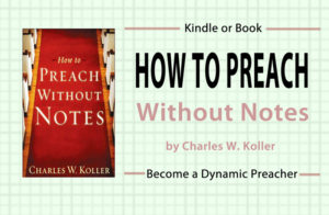 How To Preach Without Notes by Charles W. Koller