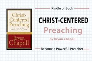 Christ-Centered Preaching By Bryan Chapell