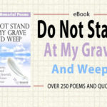 Do Not Stand At My Grave And Weep