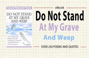 Do Not Stand At My Grave And Weep