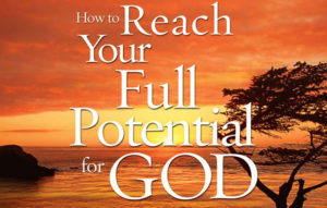 Reach Your Full Potential For God