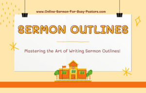 How To Write A Sermon Outline!